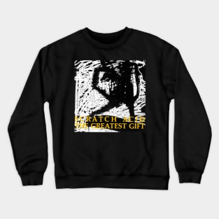 SCRATCH ACID- THE GREATEST GIFT Crewneck Sweatshirt